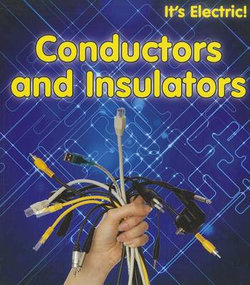 Conductors and Insulators (its Electric!) Conductors and Insulators (its Electric!)