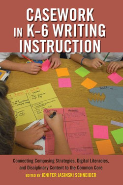 Casework in K-6 Writing Instruction Casework in K-6 Writing Instruction