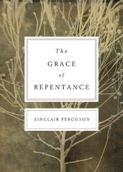 The Grace of Repentance The Grace of Repentance