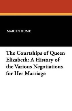 The Courtships of Queen Elizabeth The Courtships of Queen Elizabeth