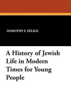 A History of Jewish Life in Modern Times for Young People A History of Jewish Life in Modern Times for Young People