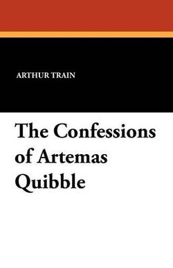 The Confessions of Artemas Quibble The Confessions of Artemas Quibble