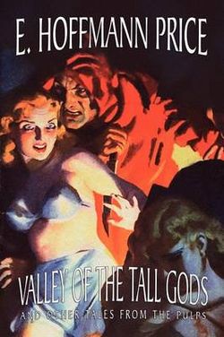 Valley of the Tall Gods and Other Tales from the Pulps Valley of the Tall Gods and Other Tales from the Pulps