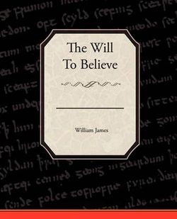 The Will to Believe The Will to Believe