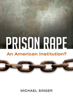 Prison Rape: An American Institution? Prison Rape: An American Institution?