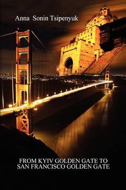 From Kyiv Golden Gate to San Francisco Golden Gate From Kyiv Golden Gate to San Francisco Golden Gate