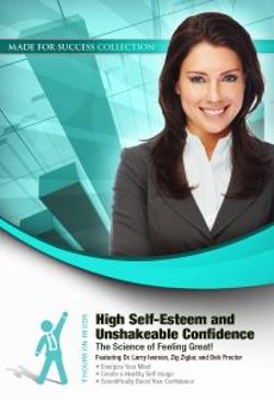 High Self-Esteem and Unshakable Confidence High Self-Esteem and Unshakable Confidence