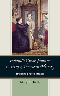 Ireland's Great Famine in Irish-American History Ireland's Great Famine in Irish-American History