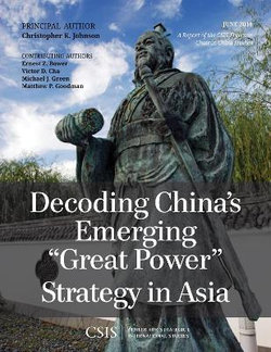 Decoding China's Emerging "Great Power" Strategy in Asia Decoding China's Emerging "Great Power" Strategy in Asia
