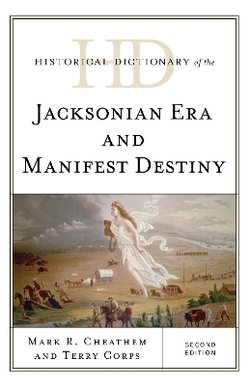 Historical Dictionary of the Jacksonian Era and Manifest Destiny Historical Dictionary of the Jacksonian Era and Manifest Destiny