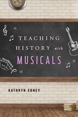 Teaching History with Musicals Teaching History with Musicals