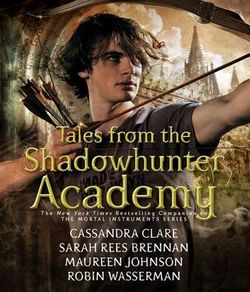 Tales from the Shadowhunter Academy Tales from the Shadowhunter Academy