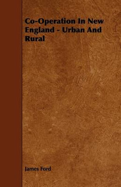 Co-Operation In New England - Urban And Rural Co-Operation In New England - Urban And Rural