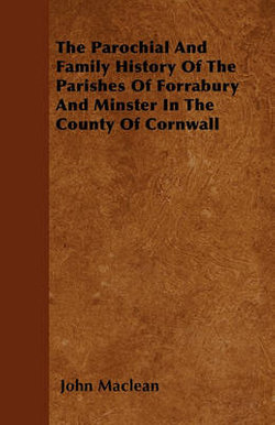 The Parochial And Family History Of The Parishes Of Forrabury And Minster In The County Of Cornwall The Parochial And Family History Of The Parishes Of Forrabury And Minster In The County Of Cornwall