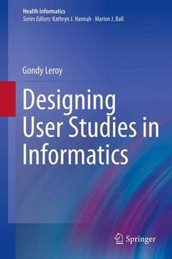 Designing User Studies in Informatics Designing User Studies in Informatics