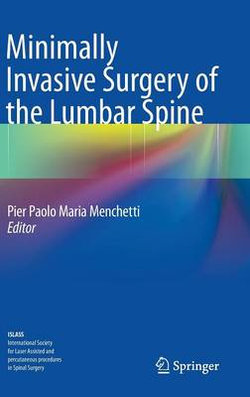 Minimally Invasive Surgery of the Lumbar Spine Minimally Invasive Surgery of the Lumbar Spine