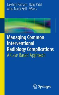Managing Common Interventional Radiology Complications Managing Common Interventional Radiology Complications