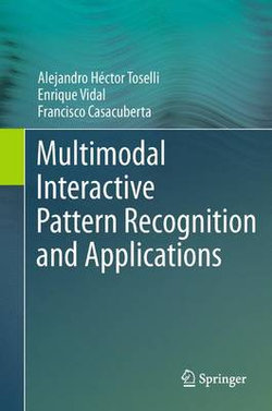 Multimodal Interactive Pattern Recognition and Applications Multimodal Interactive Pattern Recognition and Applications