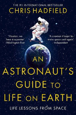 An Astronaut's Guide to Life on Earth An Astronaut's Guide to Life on Earth