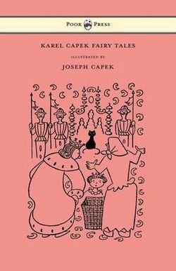 Karel Capek Fairy Tales - With One Extra as a Makeweight and Illustrated by Joseph Capek Karel Capek Fairy Tales - With One Extra as a Makeweight and Illustrated by Joseph Capek