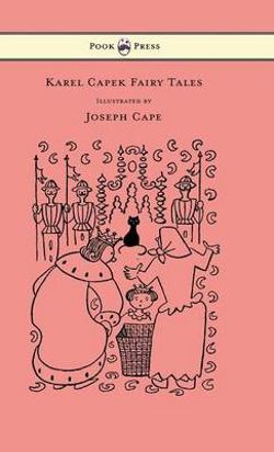 Karel Capek Fairy Tales - With One Extra as a Makeweight and Illustrated by Joseph Capek Karel Capek Fairy Tales - With One Extra as a Makeweight and Illustrated by Joseph Capek