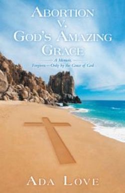 Abortion V. God's Amazing Grace Abortion V. God's Amazing Grace