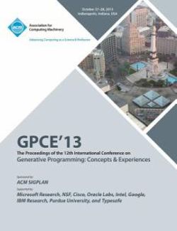 Gpce 13 the Proceedings of the 12th International Conference on Generative Programming Gpce 13 the Proceedings of the 12th International Conference on Generative Programming