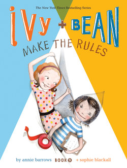 Ivy and Bean Make the Rules: Bk. 9 Ivy and Bean Make the Rules: Bk. 9