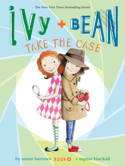 Ivy and Bean Take the Case Ivy and Bean Take the Case