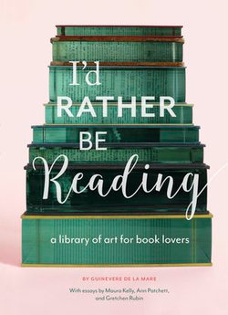 I'd Rather Be Reading I'd Rather Be Reading