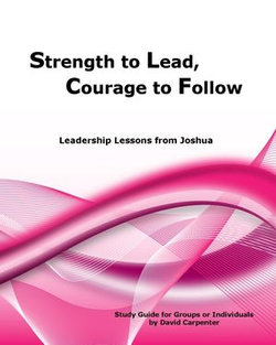 Strength to Lead, Courage to Follow Strength to Lead, Courage to Follow