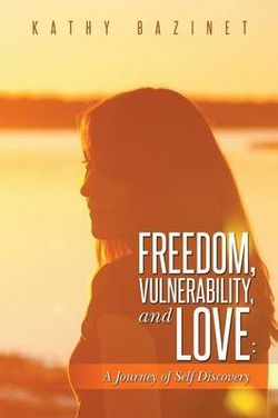 Freedom, Vulnerability, and Love Freedom, Vulnerability, and Love