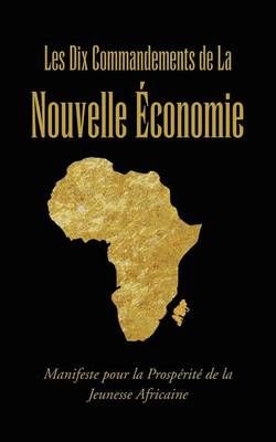 Les Dix Commandements de La Nouvelle Economie Les Dix Commandements de La Nouvelle Economie