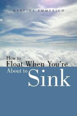 How to Float When You're about to Sink How to Float When You're about to Sink