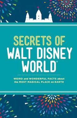 Secrets of Walt Disney World Secrets of Walt Disney World