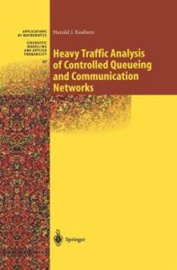 Heavy Traffic Analysis of Controlled Queueing and Communication Networks Heavy Traffic Analysis of Controlled Queueing and Communication Networks