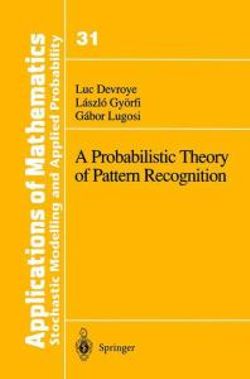 A Probabilistic Theory of Pattern Recognition A Probabilistic Theory of Pattern Recognition