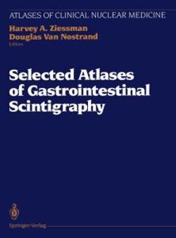 Selected Atlases of Gastrointestinal Scintigraphy Selected Atlases of Gastrointestinal Scintigraphy