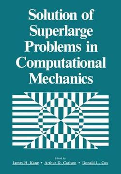 Solution of Superlarge Problems in Computational Mechanics Solution of Superlarge Problems in Computational Mechanics