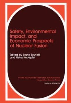 Safety, Environmental Impact, and Economic Prospects of Nuclear Fusion Safety, Environmental Impact, and Economic Prospects of Nuclear Fusion
