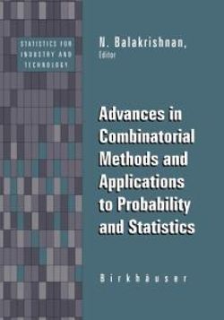 Advances in Combinatorial Methods and Applications to Probability and Statistics Advances in Combinatorial Methods and Applications to Probability and Statistics