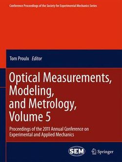 Optical Measurements, Modeling, and Metrology, Volume 5 Optical Measurements, Modeling, and Metrology, Volume 5