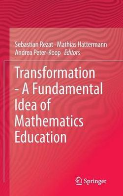 Transformation - A Fundamental Idea of Mathematics Education Transformation - A Fundamental Idea of Mathematics Education