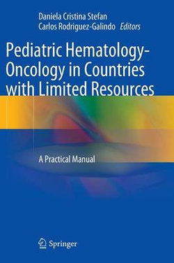 Pediatric Hematology-Oncology in Countries with Limited Resources Pediatric Hematology-Oncology in Countries with Limited Resources