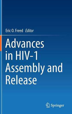 Advances in HIV-1 Assembly and Release Advances in HIV-1 Assembly and Release
