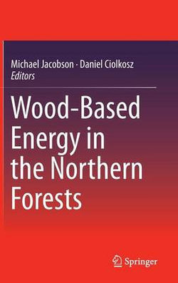 Wood-Based Energy in the Northern Forests Wood-Based Energy in the Northern Forests