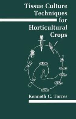 Tissue Culture Techniques for Horticultural Crops Tissue Culture Techniques for Horticultural Crops