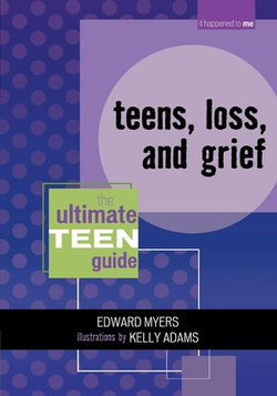 Teens, Loss, and Grief Teens, Loss, and Grief