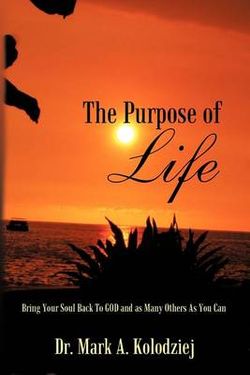 The Purpose of Life The Purpose of Life