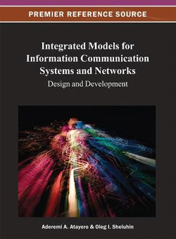 Integrated Models for Information Communication Systems and Networks Integrated Models for Information Communication Systems and Networks